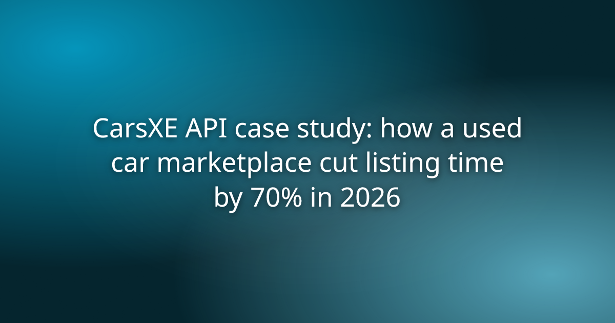 CarsXE API case study: how a used car marketplace cut listing time by 70% in 2026